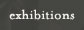 Exhibitions